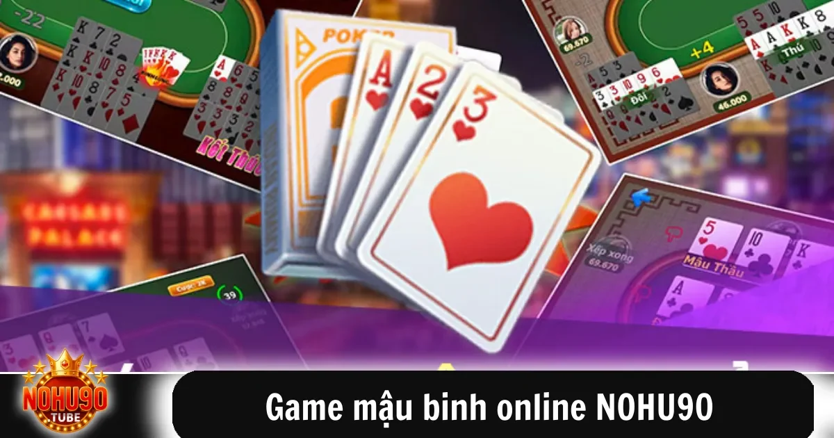 Game Mậu Binh Online Nohu90 Đổi Thưởng Hấp Dẫn Mỗi Ngày 3 Luật chơi game mậu binh online Nohu90 cơ bản