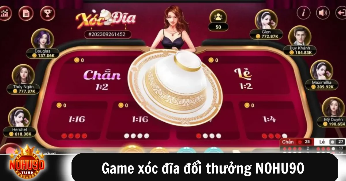 Game Xóc Đĩa Đổi Thưởng Nohu90 Hấp Dẫn Dễ Thắng Cao 2 Game xóc đĩa đổi thưởng NOHU90 – Cảm giác thật như ngoài đời