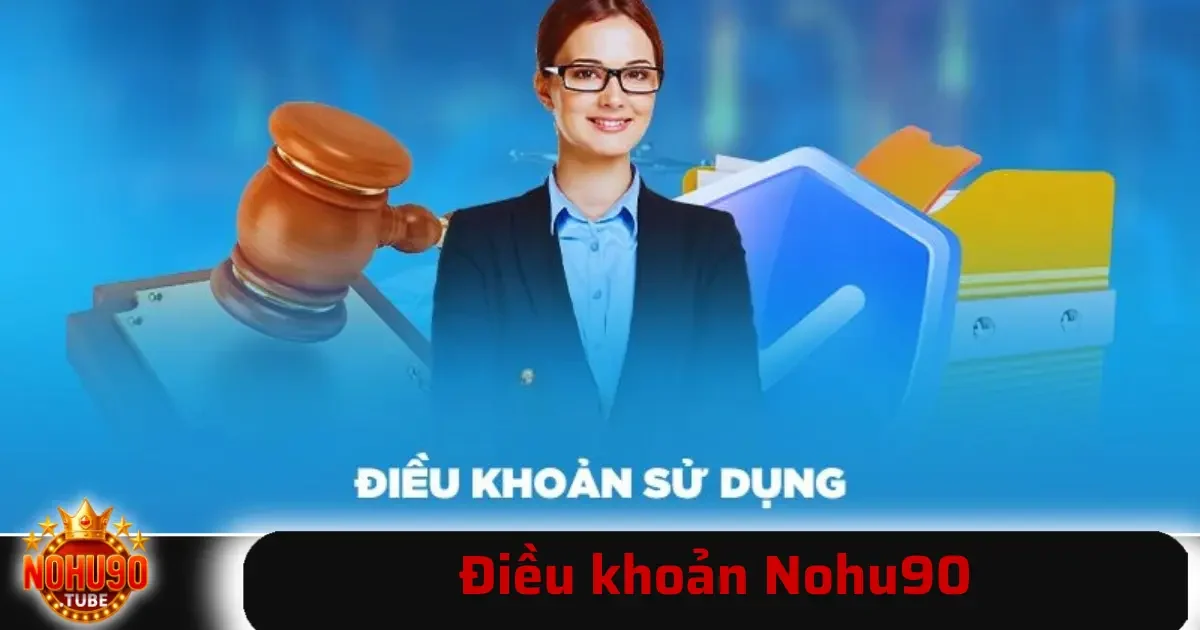 Điều khoản Nohu90 1 Đặc biệt, Điều khoản Nohu90 là khung quy định các quyền lợi, nghĩa vụ, cũng như các quy định của nền tảng này dành cho người dùng.